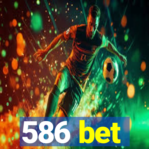 586 bet